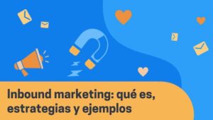 Inbound Marketing Tipos Y Estrategias Ejemplo Para Ti