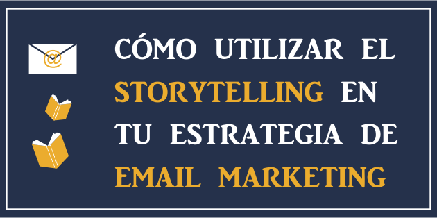 storytelling para tu estrategia de email marketing