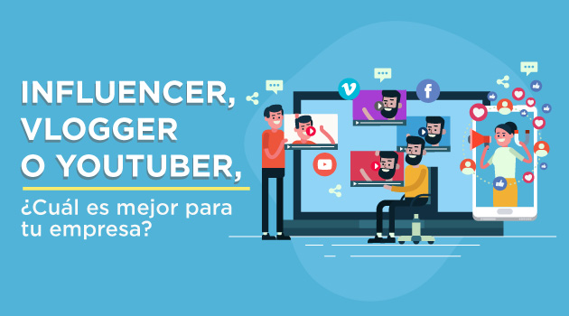 Influencer, Vlogger or youtuber, what is the best option for your company?