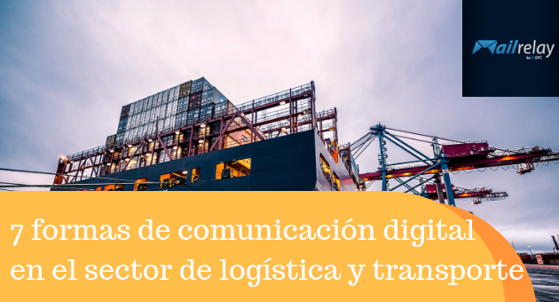 7 formas de comunicación digital en el sector de la logística y transporte
