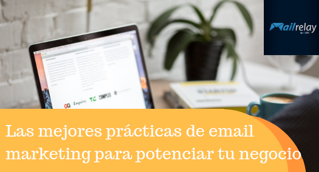 Las mejores prácticas de email marketing para potenciar tu negocio