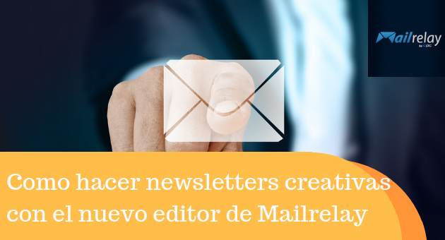 Como hacer newsletters creativas con el nuevo editor de Mailrelay