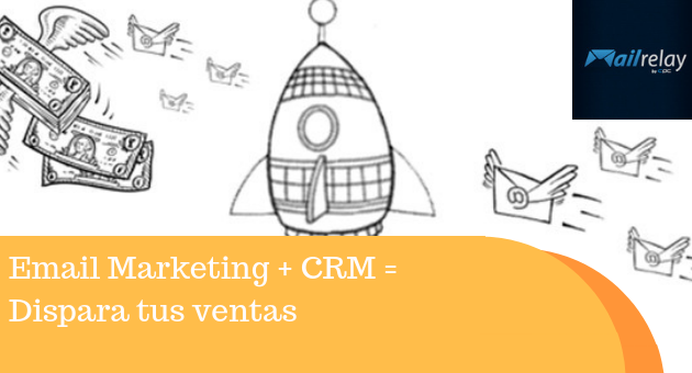 Email Marketing + CRM = Dispara tus ventas