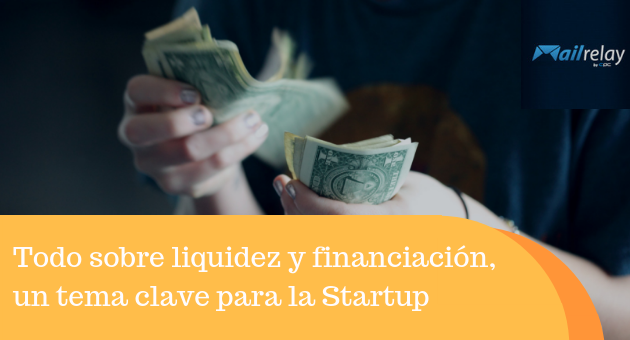 Todo sobre liquidez y financiación, un tema clave para la Startup