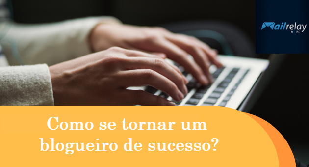 Como Fazer um Blog de Sucesso? Guia para o Blogueiro Iniciante