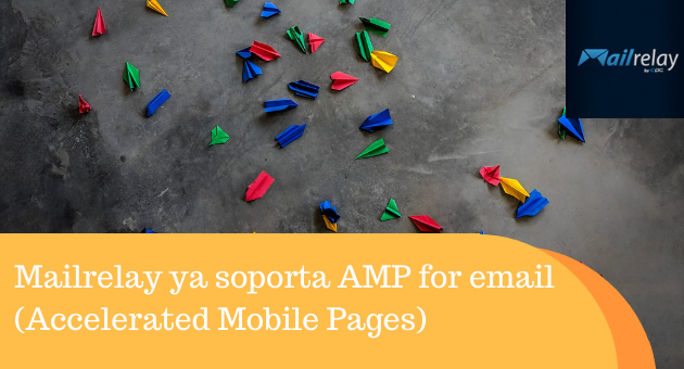 Mailrelay ya soporta AMP for email (Accelerated Mobile Pages)