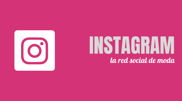 Instagram, la red social de moda