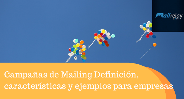 Campañas de Mailing: Definición, características y ejemplos para empresas