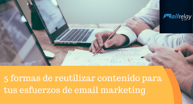 5 formas de reutilizar contenido para tus esfuerzos de email marketing