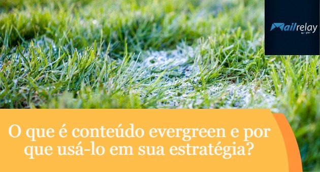 O que é conteúdo evergreen e por que usá-lo em sua estratégia?