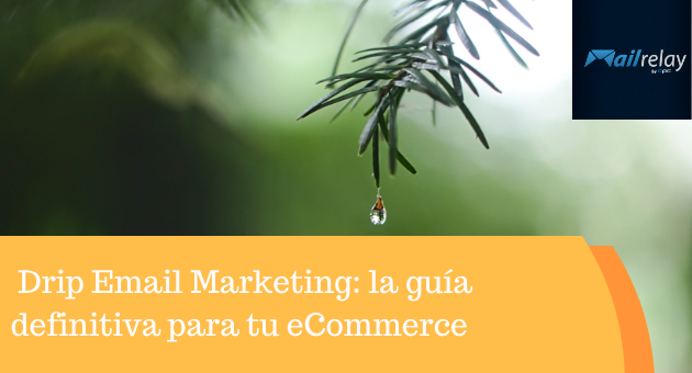 Drip Email Marketing: la guía definitiva para tu eCommerce