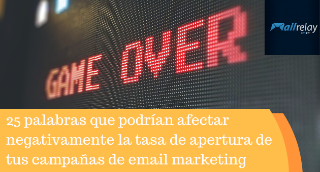 25 palabras que podrían afectar negativamente la tasa de apertura de tus campañas de email marketing