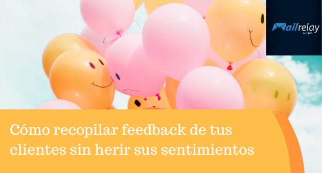 Cómo recopilar feedback de tus clientes sin herir sus sentimientos