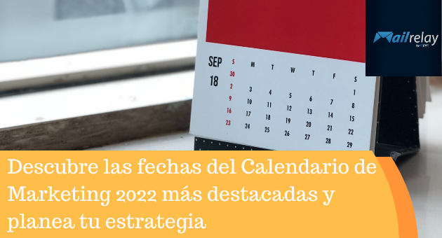 Descubre las fechas del Calendario de Marketing 2022 más destacadas y planea tu estrategia