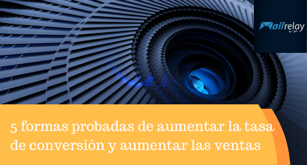 5 formas probadas de aumentar la tasa de conversión de los emails y aumentar las ventas