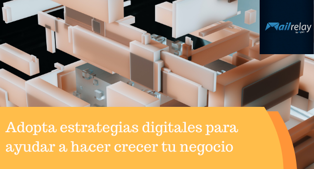 Adopta estrategias digitales para ayudar a hacer crecer tu negocio