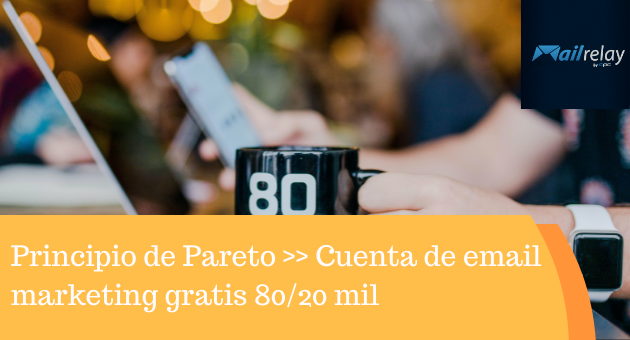 Principio de Pareto >> Cuenta de email marketing gratis 80/20 mil