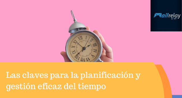 Planificación y Gestión Eficaz del Tiempo [Claves]  Mailrelay