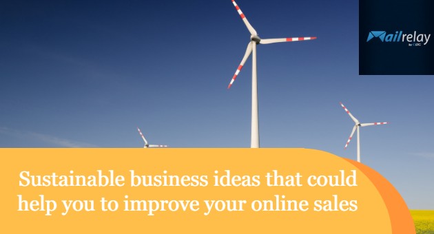 Sustainable business ideas that could help you to improve your online sales
