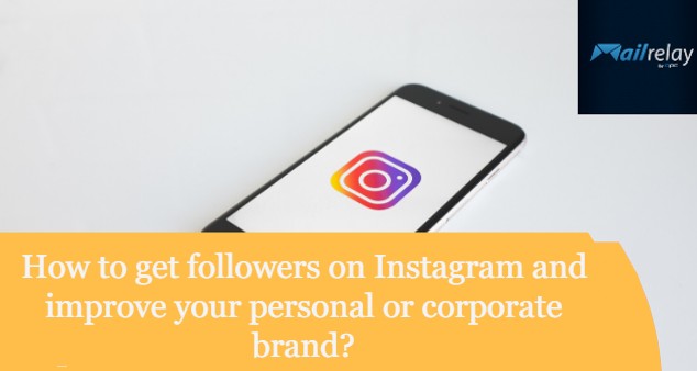 How to get followers on Instagram and improve your personal or corporate brand?
