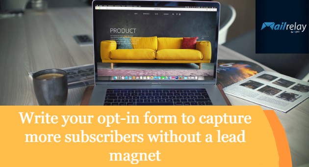 Write your opt-in form to capture more subscribers without a lead magnet