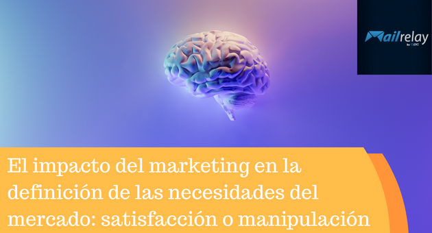 El impacto del marketing en la definición de las necesidades del mercado: satisfacción o manipulación