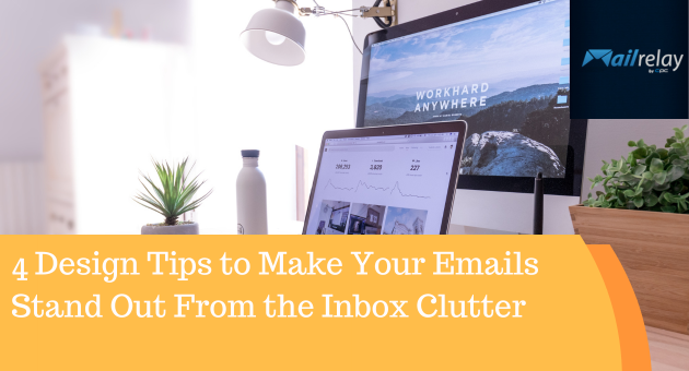 4 Design Tips to Make Your Emails Stand Out From the Inbox Clutter