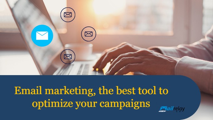 Email marketing, the best tool to optimize your campaigns