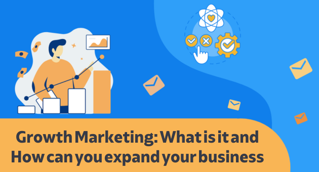 Growth Marketing: What is it and How can you expand your business