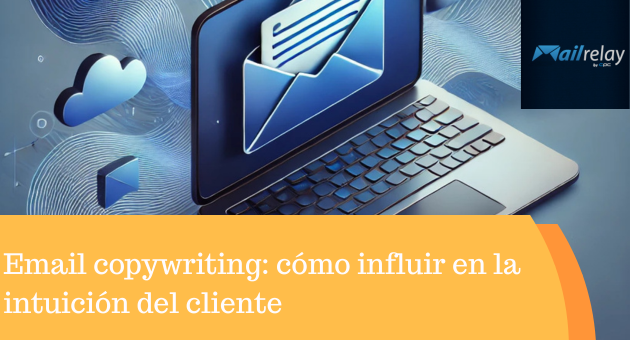 Email copywriting: cómo influir en la intuición del cliente