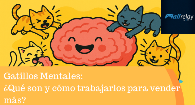 Gatillos Mentales: ¿Qué son y cómo trabajarlos para vender más?