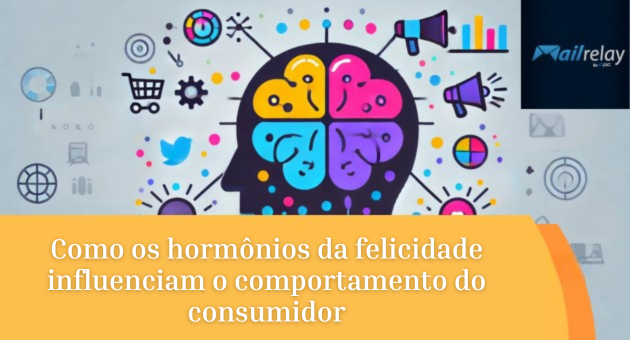 Como os hormônios da felicidade influenciam o comportamento do consumidor