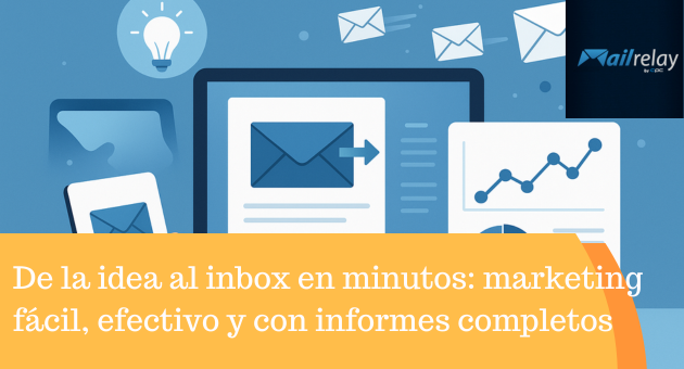 De la idea al inbox en minutos: marketing fácil, efectivo y con informes completos