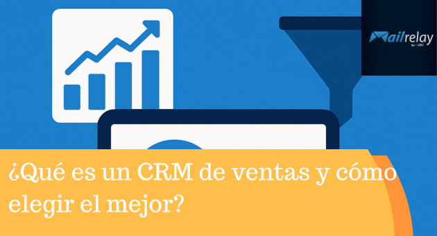 ¿Qué es un CRM de ventas y cómo elegir el mejor?