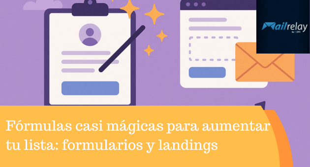 Fórmulas casi mágicas para aumentar tu lista: formularios y landings