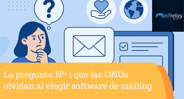 La pregunta Nº 1 que las ONGs olvidan al elegir software de mailing
