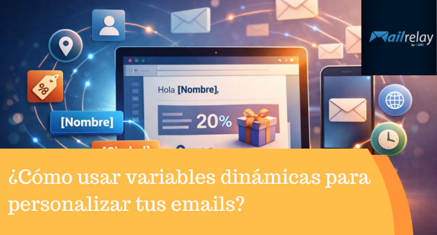 ¿Cómo usar variables dinámicas para personalizar tus emails?